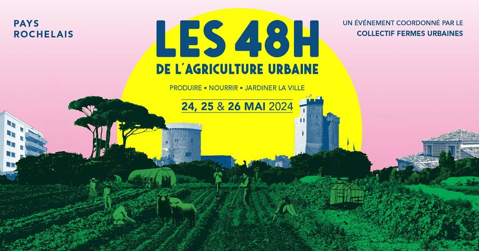 Le festival des 48h de l’agriculture urbaine en pays rochelais revient !